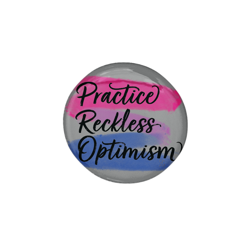 Practice Reckless Optimism