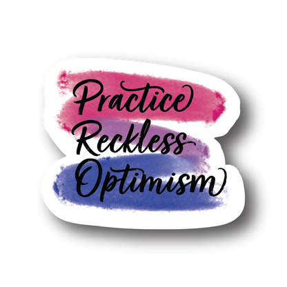 Practice Reckless Optimism
