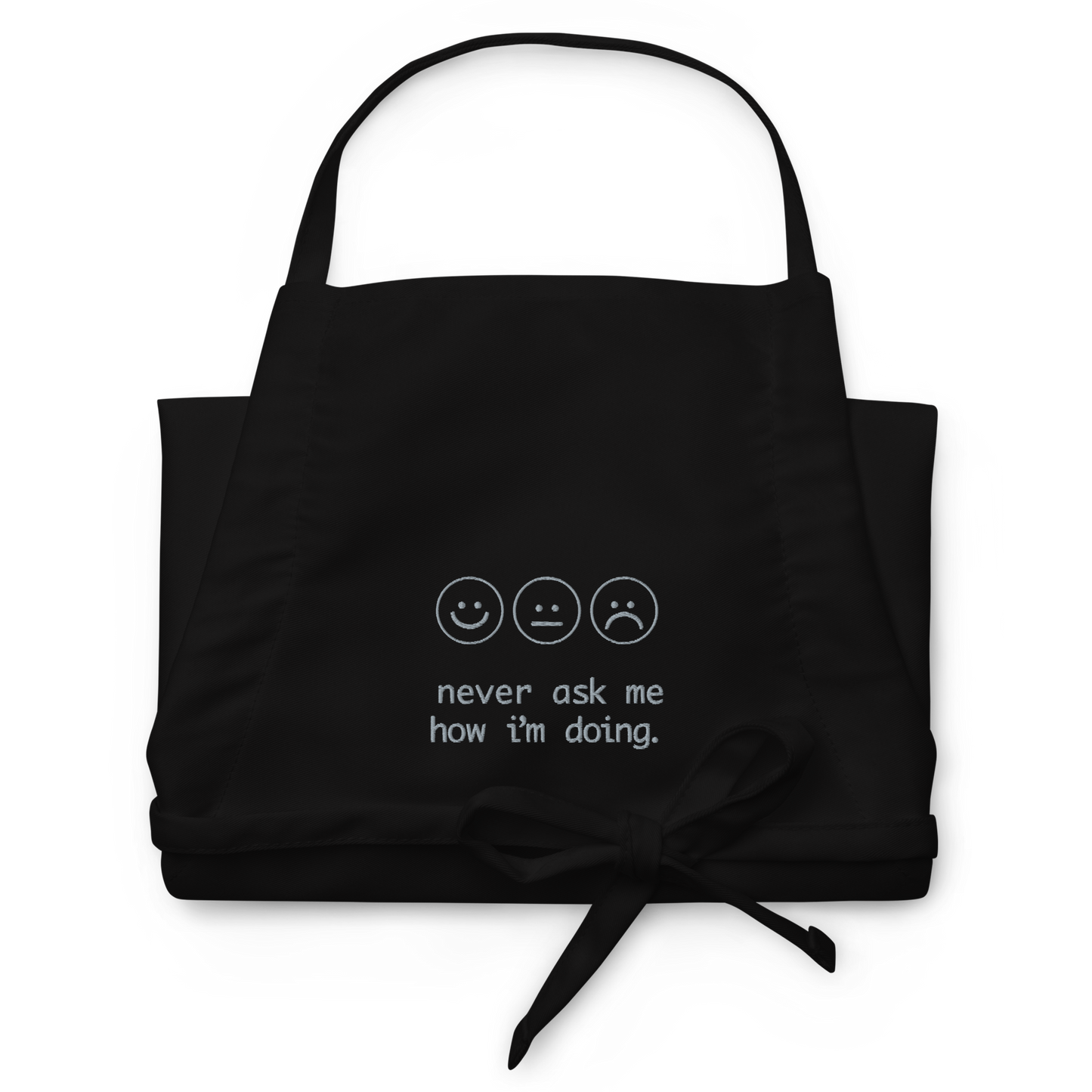 Never Ask Me How I'm Doing Embroidered Apron