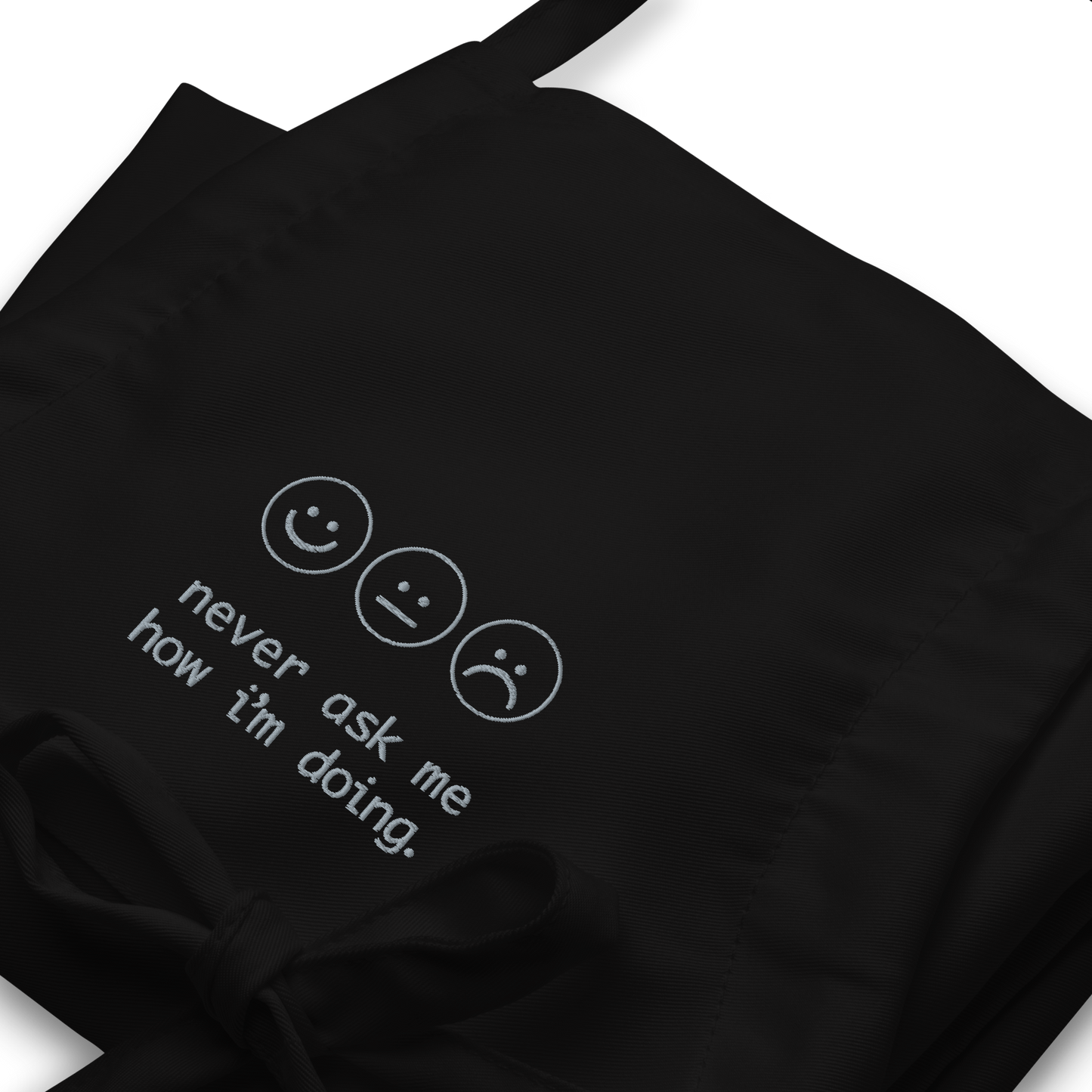 Never Ask Me How I'm Doing Embroidered Apron