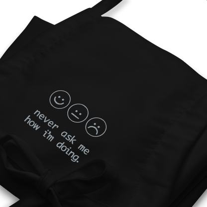 Never Ask Me How I'm Doing Embroidered Apron