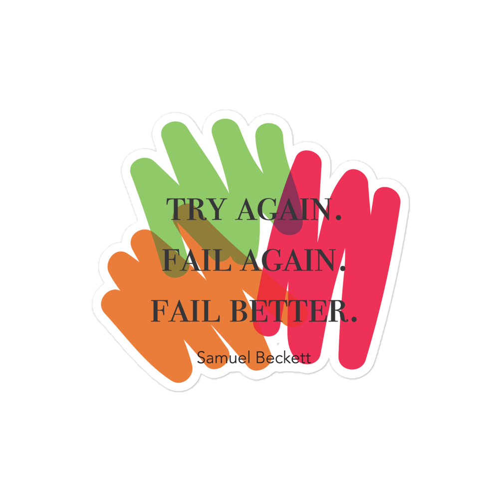 Try Again. Fail Again. Fail Better.