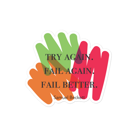 Try Again. Fail Again. Fail Better.