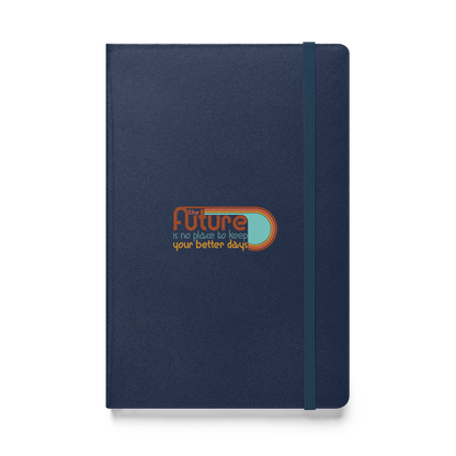 The Future is No Place to Keep Your Better Days Journal