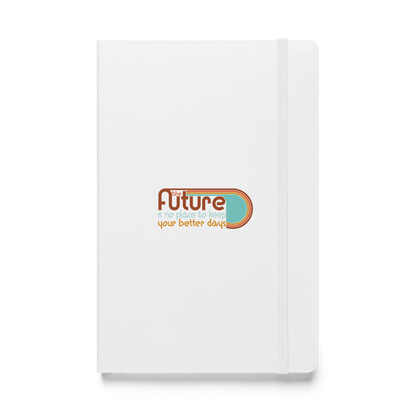 The Future is No Place to Keep Your Better Days Journal