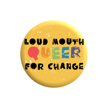 Loud Mouth Queer for Change