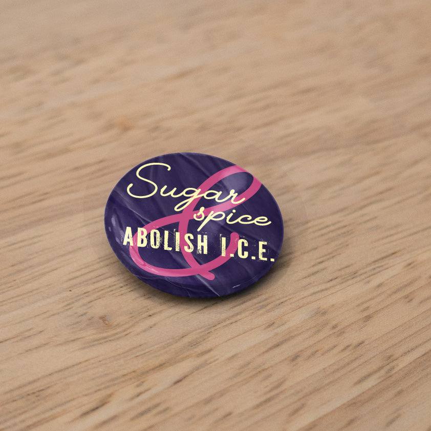 Sugar, spice & abolish ICE