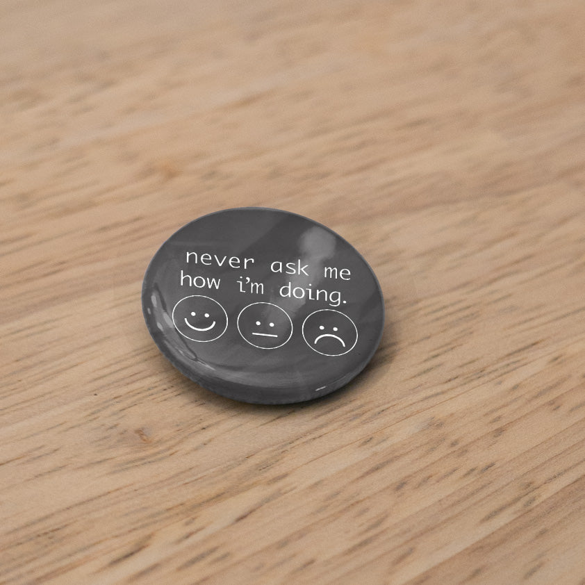 Never Ask Me How I'm Doing