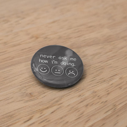 Never Ask Me How I'm Doing