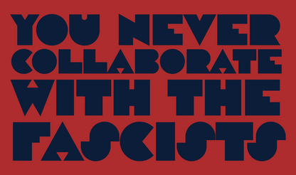 Never Collaborate with Fascists