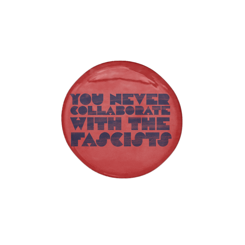 Never Collaborate with Fascists