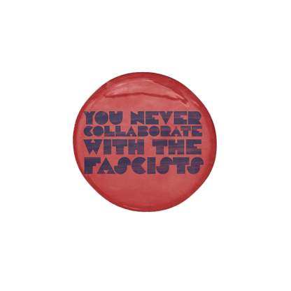 Never Collaborate with Fascists