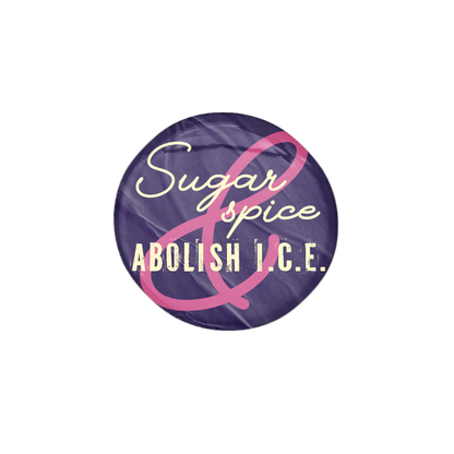 Sugar, spice & abolish ICE