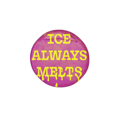 ICE always melts