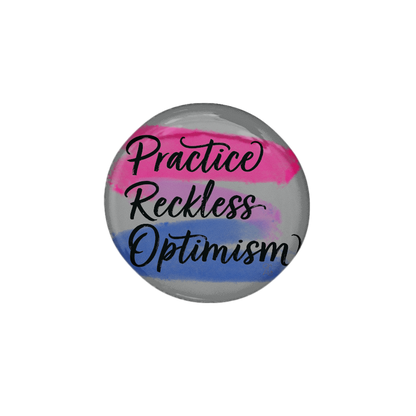 Practice Reckless Optimism