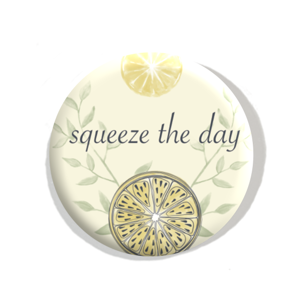 Squeeze the day
