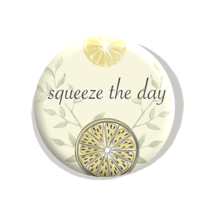 Squeeze the day