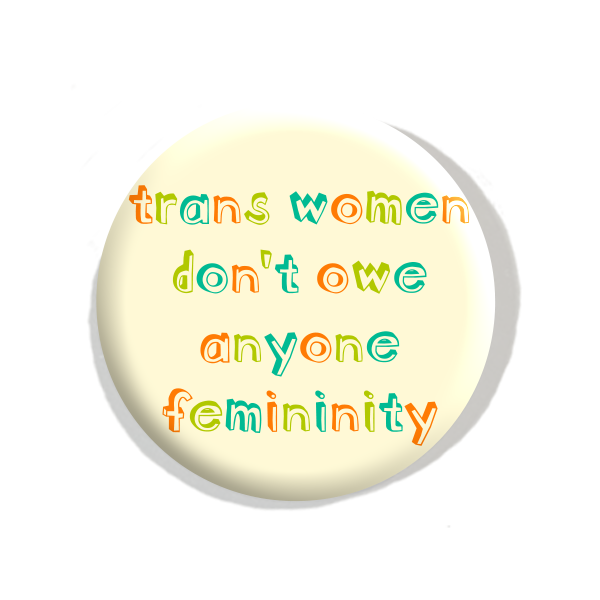 Trans Folks Don't Owe Anyone Conformity