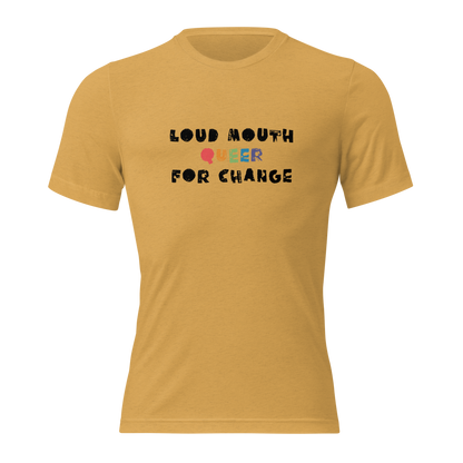 Loud Mouth Queer for Change Tee