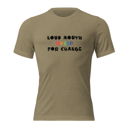 Loud Mouth Queer for Change Tee